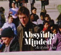 Absynthe Minded : As It Ever Was